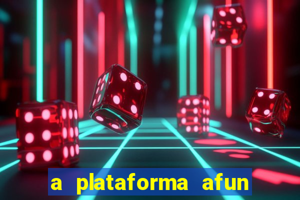 a plataforma afun paga mesmo